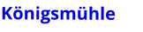 Königsmühle